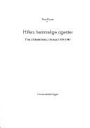 Cover of: Hitlers hemmelige agenter: tysk etterretning i Norge 1939-1945