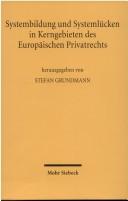 Cover of: Systembildung und Systemlücken in Kerngebieten des europäischen Privatrechts: Gesellschafts-, Arbeits- und Schuldvertragsrecht