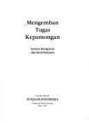 Cover of: Mengemban tugas kepamongan: antara keinginan dan keterbatasan : catatan pribadi Surjadi Soedirdja, Gubernur KDKI Jakarta, 1992-1997.