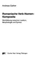 Cover of: Romanische Verb-Nomen-Komposita: Wortbildung zwischen Lexikon, Morphologie und Syntax