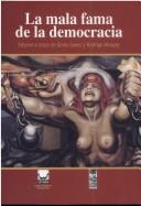 Cover of: La mala fama de la democracia