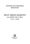 Cover of: Fray Diego Maroto: alarife de Lima, 1617-1696