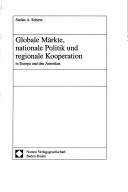 Cover of: Globale Märkte, nationale Politik und regionale Kooperation in Europa und den Amerikas by Stefan A. Schirm