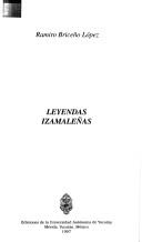 Leyendas izamaleñas by Ramiro Briceño López
