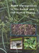Cover of: Weed management in the humid and sub-humid tropics