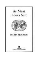 Cover of: As meat loves salt by Maria McCann