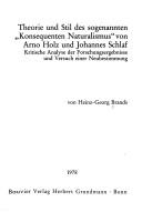 Cover of: Theorie und Stil des sogenannten "konsequenten Naturalismus" von Arno Holz und Johannes Schlaf: krit. Analyse d. Forschungsergebnisse u. Versuch e. Neubestimmung