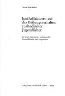 Cover of: Einflussfaktoren auf das Bildungsverhalten ausländischer Jugendlicher: Vergleich italien. u. dt. Auszubildender u. Jungarbeiter