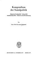 Cover of: Kompendium der Sozialpolitik: allgemeine Sozialpolitik, Lohnpolitik, Arbeitsmarktpolitik, Politik d. Sozialversicherung