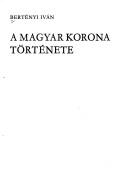 Cover of: A magyar korona története
