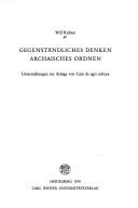 Cover of: Gegenständliches Denken, archaisches Ordnen: Unters. zur Anlage von Cato De agri cultura