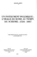 Cover of: Un Instrument polémique, l'image de Rome au temps du schisme: 1534-1667