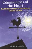 Cover of: Communities of the heart: the rhetoric of myth in the fiction of Ursula K. Le Guin