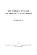 Cover of: Der Einfluss Senecas auf das europäische Drama by hrsg. von Eckard Lefèvre.