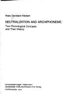 Cover of: Neutralization and archiphoneme: two phonological concepts and their history