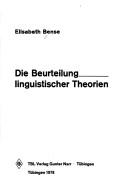 Cover of: Die Beurteilung linguistischer Theorien by Elisabeth Bense
