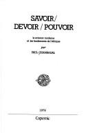 Cover of: Savoir, devoir, pouvoir: la science moderne et les fondements de l'éthique