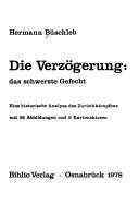 Cover of: Die Verzögerung: d. schwerste Gefecht : e. histor. Analyse d. Zurückkämpfens