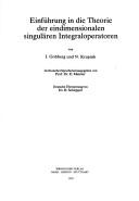 Cover of: Einführung in die Theorie der eindimensionalen singulären Integraloperatoren