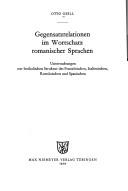 Cover of: Gegensatzrelationen im Wortschatz romanischer Sprachen: Unters. zur lexikal. Struktur d. Franz., Italien., Rumän. u. Span.