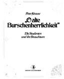 Cover of: "O alte Burschenherrlichkeit" by Peter Krause