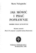 Cover of: Jak mówić i pisać poprawnie: zbiorek porad językowych