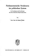 Cover of: Parlamentarische Strukturen im politischen System: zu Grundlagen u. Grundfragen d. österr. Regierungssystems