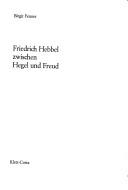 Friedrich Hebbel zwischen Hegel und Freud