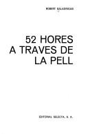 Cover of: 52 hores a través de la pell by Robert Saladrigas