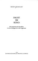 Cover of: Faust im Kino: die Geschichte des Faustfilms von den Anfängen bis in die Gegenwart