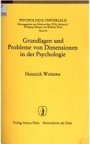 Cover of: Grundlagen und Probleme von Dimensionen in der Psychologie by Heinrich Wottawa