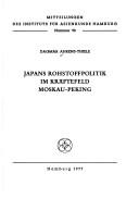 Cover of: Japans Rohstoffpolitik im Kräftefeld Moskau-Peking