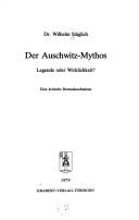 Cover of: Der Auschwitz-Mythos: Legende oder Wirklichkeit? : eine krit. Bestandsaufnahme