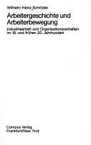 Cover of: Arbeitergeschichte und Arbeiterbewegung: Industriearbeit u. Organisationsverhalten im 19. u. frühen 20. Jh.