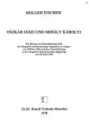 Cover of: Oszkár Jászi und Mihály Károlyi: ein Beitrag zur Nationalitätenpolitik der bürgerlich-demokratischen Opposition in Ungarn von 1900 bis 1918 und ihre Verwirklichung in der bürgerlich-demokratischen Regierung von 1918 bis 1919