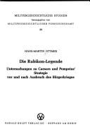 Cover of: Die Rubikon-Legende: Unters. zu Caesars u. Pompeius Strategie vor u. nach Ausbruch d. Bürgerkrieges