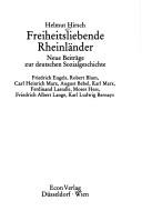 Cover of: Freiheitsliebende Rheinländer: neue Beitr. zur dt. Sozialgeschichte : Friedrich Engels, Robert Blum, Carl Heinrich Marx, August Bebel, Karl Marx, Ferdinand Lassalle, Moses Hess, Friedrich Albert Lange, Karl Ludwig Bernays