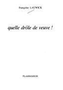 Cover of: Quelle drôle de veuve! by Françoise Lauwick