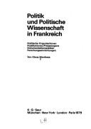 Cover of: Politik und politische Wissenschaft in Frankreich: polit. Organisationen, Publ., Presseorgane, Dokumentationsstätten, Forschungseinrichtungen