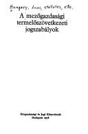 Cover of: A mezőgazdasági termelőszövetkezeti jogszabályok