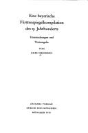 Cover of: Eine bayerische Fürstenspiegelkompilation des 15. Jahrhunderts: Untersuchungen und Textausgabe