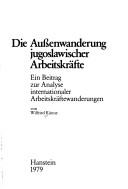 Cover of: Die Aussenwanderung jugoslawischer Arbeitskräfte by Wilfried Künne, Wilfried Künne