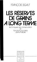 Cover of: Réserves de grains à long terme: techniques de conservation et fonctions sociales dans l'histoire