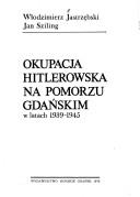 Cover of: Okupacja hitlerowska na Pomorzu Gdańskim w latach 1939-1945 by Włodzimierz Jastrzębski