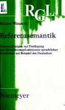 Cover of: Referenzsemantik: Unters. zur Festlegung von Bezeichnungsfunktionen sprachl. Ausdrücke am Beispiel d. Dt.