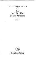 Cover of: Kai und die Liebe zu den Modellen by Barbara Frischmuth