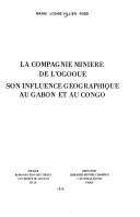 La Compagnie minière de l'Ogooué by Marie Louise Villien-Rossi