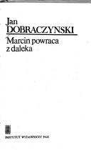 Cover of: Marcin powraca z daleka by Jan Dobraczyński