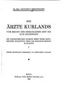 Cover of: Die Ärzte Kurlands vom Beginn der herzoglichen Zeit bis zur Gegenwart: ein biograph. Lexikon nebst e. histor. Einl. über d. Medizinalwesen Kurlands