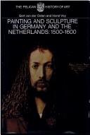 Painting and sculpture in Germany and the Netherlands, 1500 to 1600 by Gert von der Osten